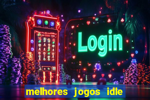 melhores jogos idle para android